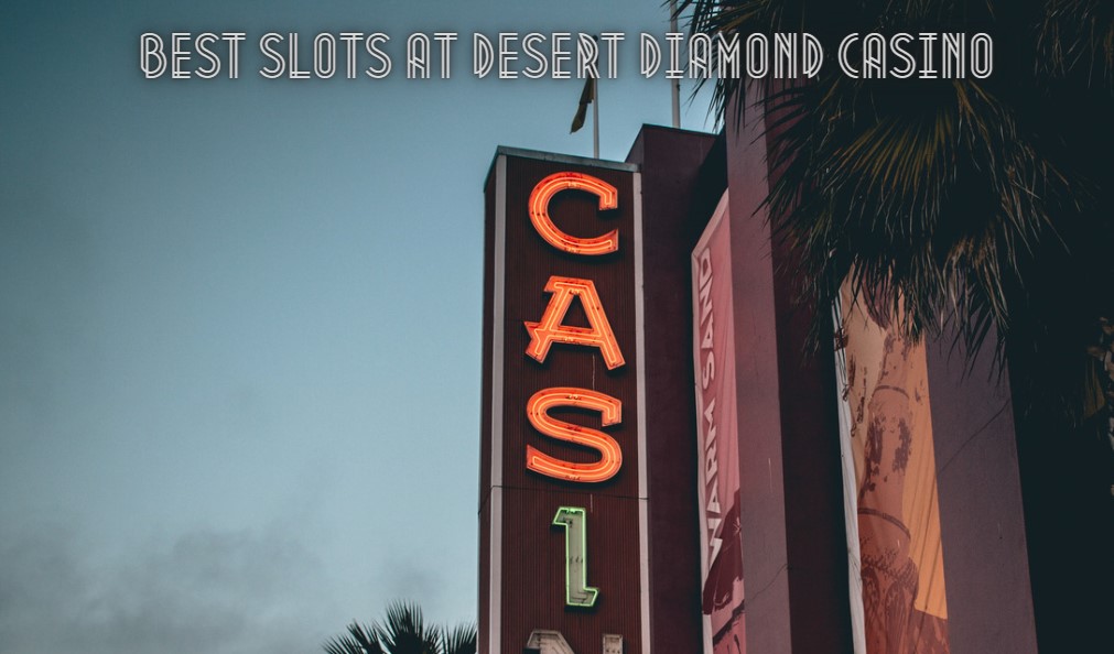Best Slots at Desert Diamond Casino