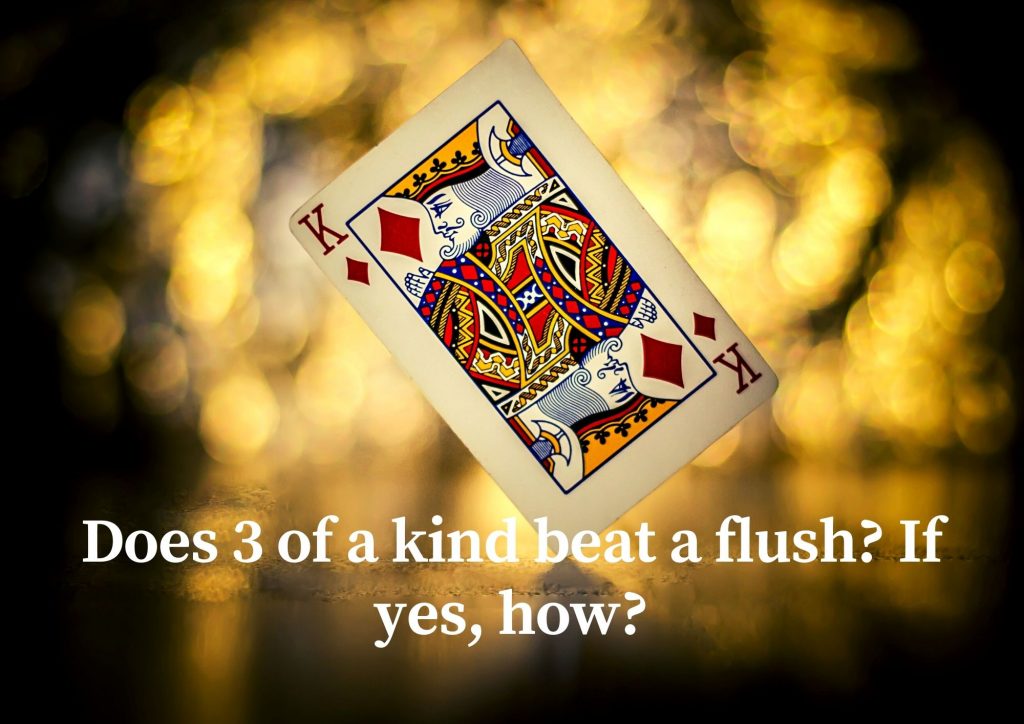 3 of a kind or flush higher