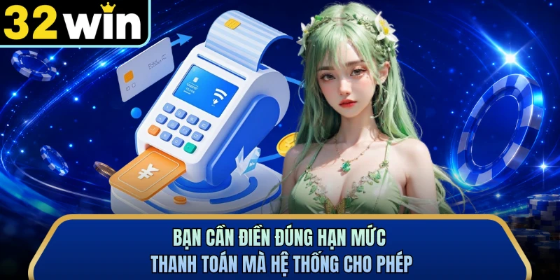 Bạn cần điền đúng hạn mức thanh toán mà hệ thống cho phép