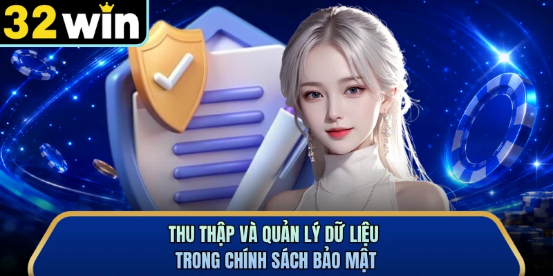 Thu thập và quản lý dữ liệu trong chính sách bảo mật